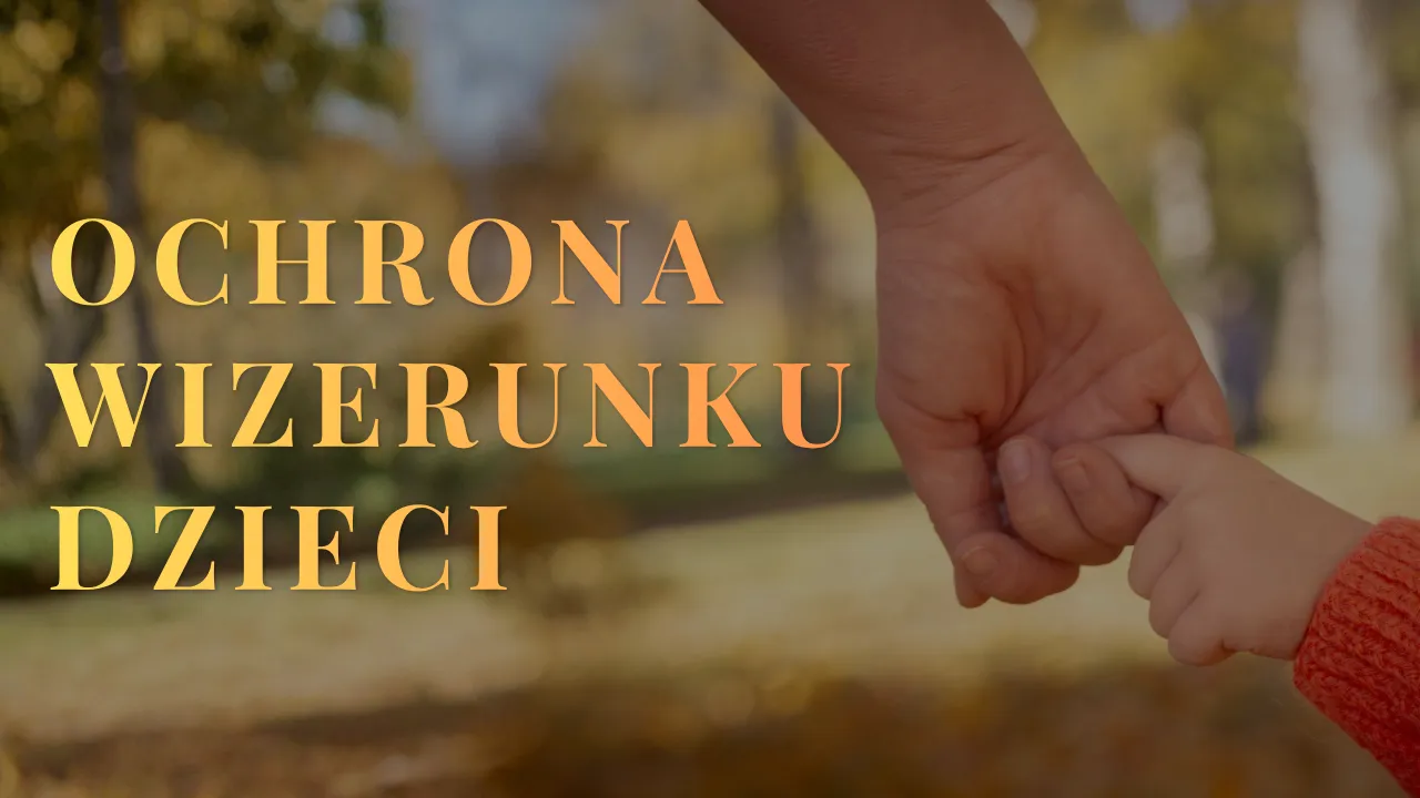 Ochrona wizerunku dzieci i ograniczenia publikacji zdjęć w placówkach opiekuńczych
