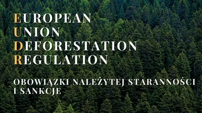 EUDR 2026 - obowiązki należytej staranności i sankcje
