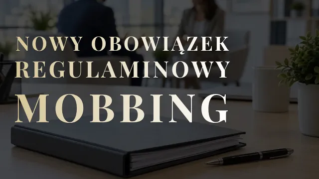 Nowy obowiązek regulaminowy dotyczący mobbingu