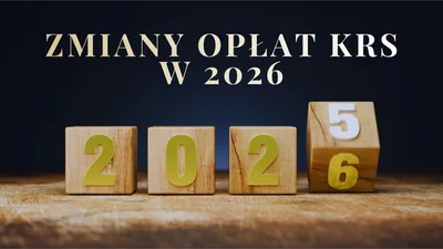Zmiany opłat w KRS 2026 - brak opłaty za MSiG i nowe stawki